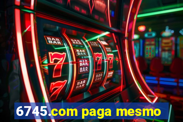 6745.com paga mesmo